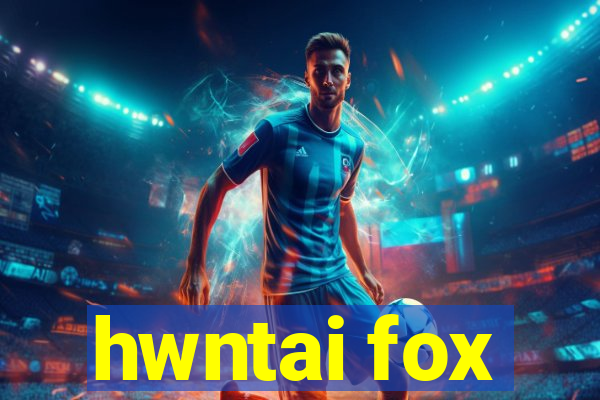 hwntai fox